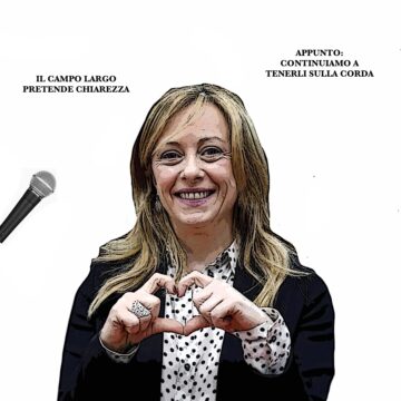 MELONI, CAMPO LARGO, VAGHEZZA COME STRATEGIA POLITICA